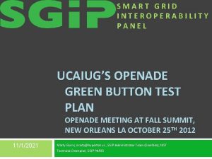 SMART GRID INTEROPERABILITY PANEL UCAIUGS OPENADE GREEN BUTTON