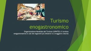 Turismo enogastronomico Organizzazione Mondiale del Turismo UNWTO il