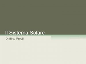 Il Sistema Solare Di Elisa Presti Il Sistema