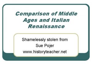 Comparison of Middle Ages and Italian Renaissance Shamelessly