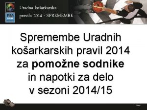 Uradna koarkarska pravila 2014 SPREMEMBE Spremembe Uradnih koarkarskih