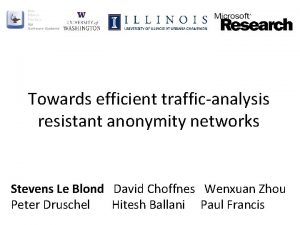 Towards efficient trafficanalysis resistant anonymity networks Stevens Le