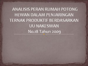 ANALISIS PERAN RUMAH POTONG HEWAN DALAM PENJARINGAN TERNAK