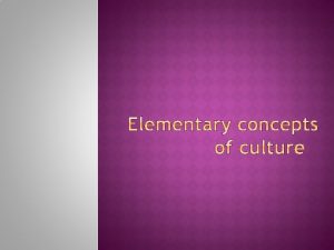 Definition of culture Culture is that complex whole