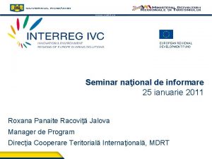 EUROPEAN REGIONAL DEVELOPMENT FUND Seminar naional de informare