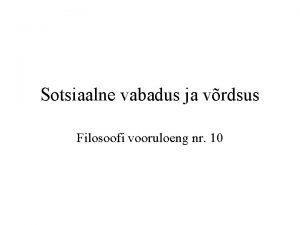 Sotsiaalne vabadus ja vrdsus Filosoofi vooruloeng nr 10