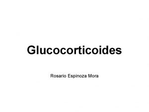 Glucocorticoides Rosario Espinoza Mora Acciones genmicas de los