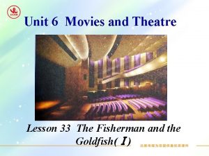 Unit 6 Movies and Theatre Lesson 33 The