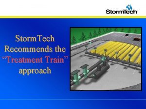 Storm Tech Recommends the Treatment Train approach PreTreatment