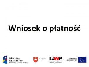 Wniosek o patno Wniosek o patno Celem weryfikacji