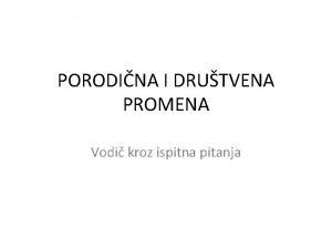 PORODINA I DRUTVENA PROMENA Vodi kroz ispitna pitanja