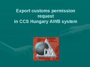 Export customs permission request in CCS Hungary AWB