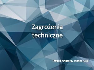 Zagroenia techniczne Tetiana Kiriatova Kristina Avki Katastrofy techniczne