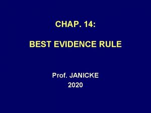 CHAP 14 BEST EVIDENCE RULE Prof JANICKE 2020