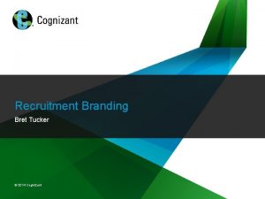 Recruitment Branding Bret Tucker 2014 Cognizant High Speed