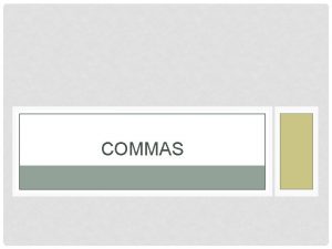 COMMAS DIRECT ADDRESS Use commas to separate a