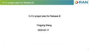 OCU project plan for Release B Yingying Wang