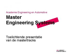 Academie Engineering en Automotive Master Engineering Systems Toelichtende