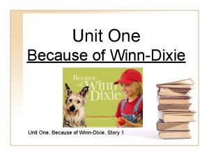 Unit One Because of WinnDixie Unit One Because