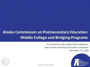 Alaska Commission on Postsecondary Education Middle College and
