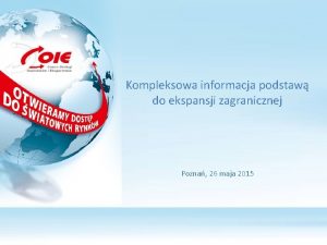 Kompleksowa informacja podstaw do ekspansji zagranicznej Pozna 26