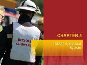 CHAPTER 5 Incident Command System Fire Fighter II