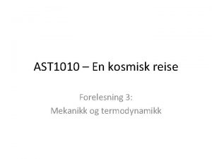 AST 1010 En kosmisk reise Forelesning 3 Mekanikk