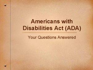 Americans with Disabilities Act ADA Your Questions Answered