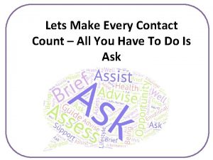 Lets Make Every Contact Count All You Have