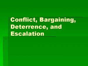 Conflict Bargaining Deterrence and Escalation Bargaining is direct