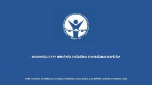 INFORMCIJA PAR HUMNS PALDZBAS SAEMANAS IESPJM STARPTAUTISKS APVIENBAS