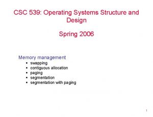 CSC 539 Operating Systems Structure and Design Spring