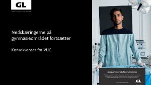 Nedskringerne p gymnasieomrdet fortstter Konsekvenser for VUC 250