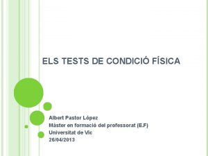 ELS TESTS DE CONDICI FSICA Albert Pastor Lpez