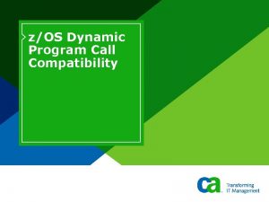 zOS Dynamic Program Call Compatibility Agenda Gen zOS