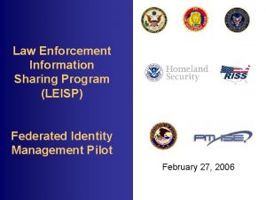 Law Enforcement Information Sharing Program LEISP Federated Identity