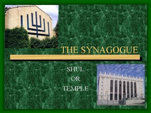 THE SYNAGOGUE SHUL OR TEMPLE WHATS IN A