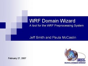 WRF Domain Wizard A tool for the WRF