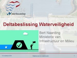 Deltabeslissing Waterveiligheid Bert Naarding Ministerie van Infrastructuur en