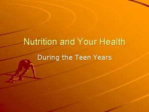 Nutrition and Your Health During the Teen Years