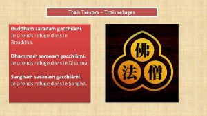 Trois Trsors Trois refuges Buddha sarana gacchimi Je