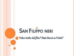 SAN FILIPPO NERI Video tratto dal film State