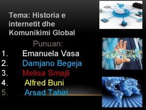 Tema Historia e internetit dhe Komunikimi Global 1