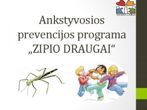 Ankstyvosios prevencijos programa ZIPIO DRAUGAI Partnership for Children