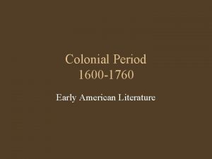 Colonial Period 1600 1760 Early American Literature The