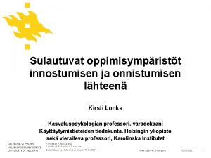 Sulautuvat oppimisympristt innostumisen ja onnistumisen lhteen Kirsti Lonka