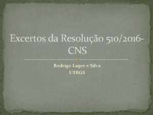 Excertos da Resoluo 5102016 CNS Rodrigo Lages e