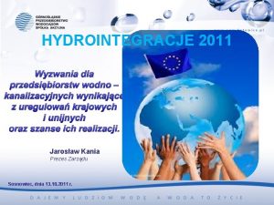HYDROINTEGRACJE 2011 Wyzwania dla przedsibiorstw wodno kanalizacyjnych wynikajce
