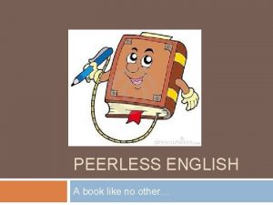 PEERLESS ENGLISH A book like no other Approach