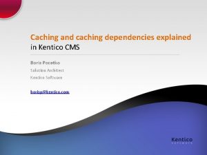 Caching and caching dependencies explained in Kentico CMS